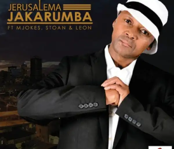 Jakarumba - Jerusalema Ft. Mjokes, Stoan & Leon